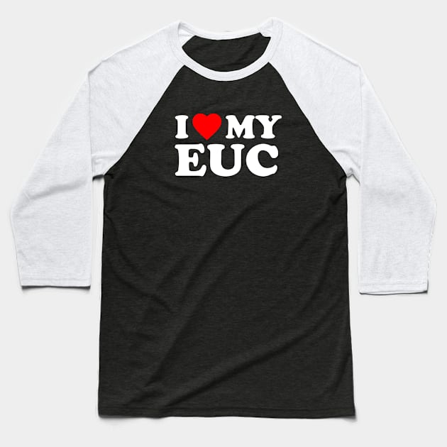 I Love My EUC Baseball T-Shirt by Funky Prints Merch